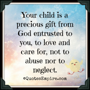 ... entrusted to you, to love and care for, not to abuse nor to neglect