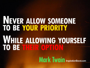 mark twain priority quotes never allow someone to be your priority ...