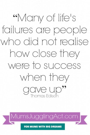 motivational quotes many of lifes failtures are people who did not ...