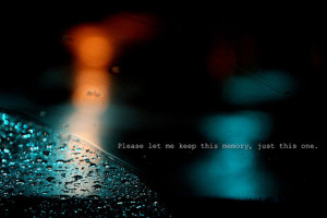 Please Let Me Keep This Memory ~ Break Up Quote