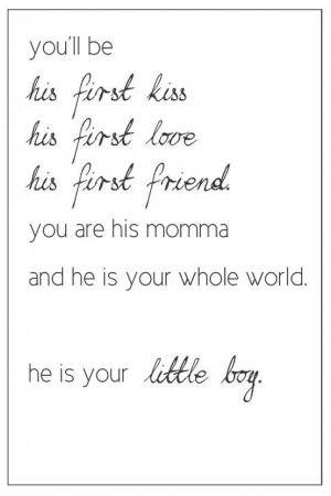 Son Quote: You’ll be his first kiss, his first...