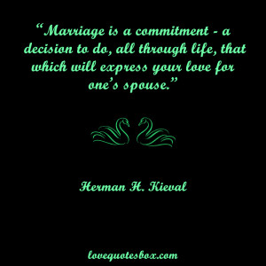 Marriage is a commitment – a decision to do, all through life, that ...