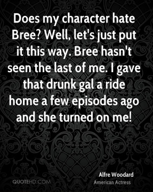 Does my character hate Bree? Well, let's just put it this way. Bree ...