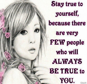 Motivational and Inspirational Quotes : Stay true to yourself