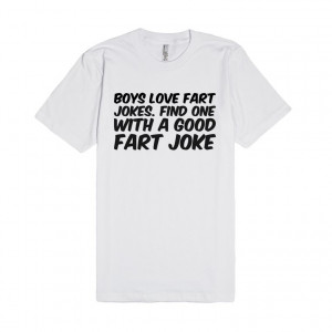 Boys love fart jokes. Find one with a good fart joke