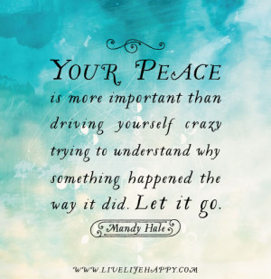 ... why something happened the way it did. Let it go. – Mandy Hale
