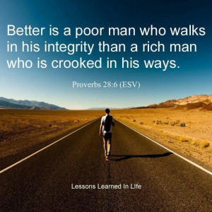 Proverbs 28:6) Better the poor whose walk is blameless than the rich ...