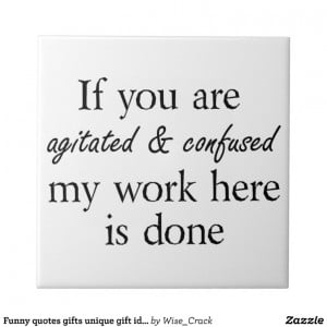 Funny quotes gifts unique gift ideas humor joke tiles from Zazzle