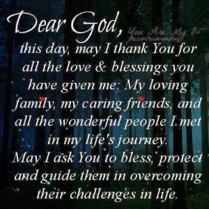 Dear God, this day, may i thank You for all the love and blessings you ...