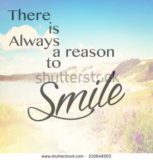 ... Typographic Quote - There is always a reason to smile - stock photo