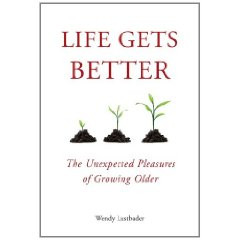 Learn more about the book, Life Gets Better: The Unexpected Pleasures ...