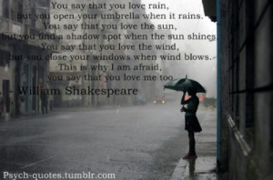 Psych Quote: “You say that you love rain, but you open your umbrella ...