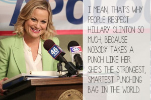 mean, that’s why people respect Hillary Clinton so much, because ...