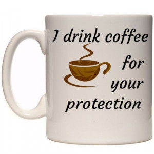Funny Coffee mug I drink Cofee for your by ThinkOutLoudApparel, $9.99
