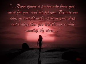 Never ignore a person who loves you