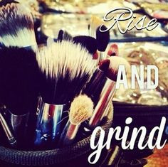 rise and grind quotes rise grind and makeup grind and blends