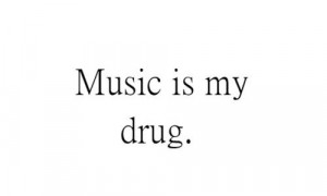 drug, love, music, music is my life, quotes, texts, truth