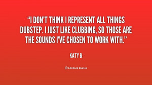quote-Katy-B-i-dont-think-i-represent-all-things-245577.png