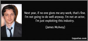 quote-next-year-if-no-one-gives-me-any-work-that-s-fine-i-m-not-going ...
