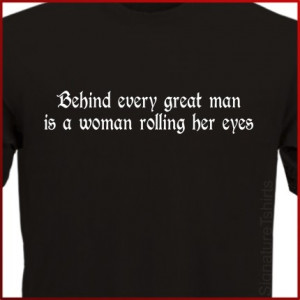 behind every great man quote
