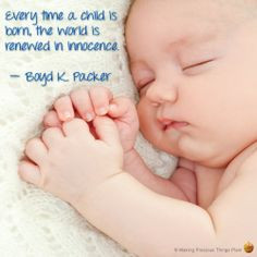 ... child is born, the world is renewed in innocence.