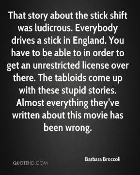 Barbara Broccoli - That story about the stick shift was ludicrous ...