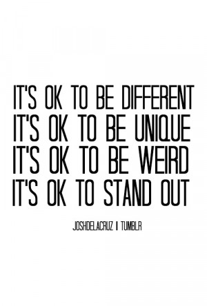 different, quotes, relate, stand out, teens, unique, weird