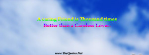 caring Friend is Thousand times Better than a Careless Lover.