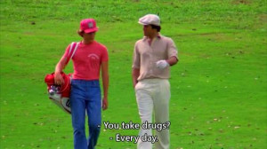 Tag Archives: Caddyshack quotes