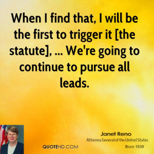 When I find that, I will be the first to trigger it [the statute ...