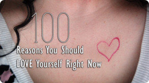 100 Reasons Why You Should Love Yourself Right Now