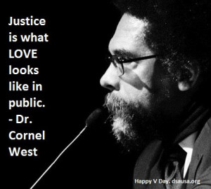 Just is what LOVE looks like in public. – Dr. Cornel West