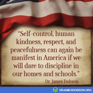 ... in America if we will dare to discipline in our homes and schools