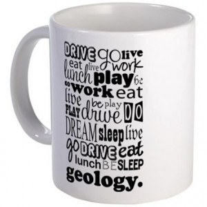 Geologist Gifts > Geologist Coffee Mugs > Geology Life Quote Funny Mug