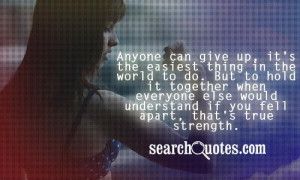 anyone can give up it s the easiest thing in the world to do but to ...