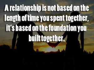 Relationship Quotes : A relationship is not based on length of time ...