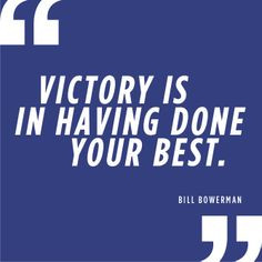 ... in having done your best. - Bill Bowerman #Inspirational #Quotes More