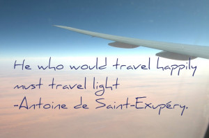 ... travel light - Antoine de Saint-Exupery #inspirational #travel #quotes