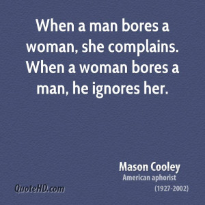 ... -when-a-man-bores-a-woman-she-complains-when-a-woman-bores-a-man.jpg