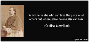 ... all others but whose place no one else can take. - Cardinal Mermillod