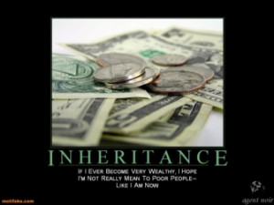 inheritance-inheritance-money-rich-demotivational-posters-1305384397 ...