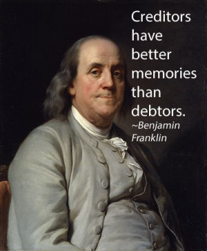 ... Benjamin Franklin. Sharpen your debtors memory - Tampa Debt Collectors