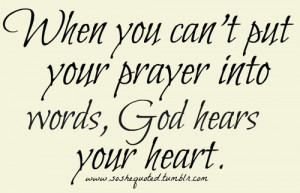When You Can’t Put Your Prayer Into Words, God Hears Your Heart ...