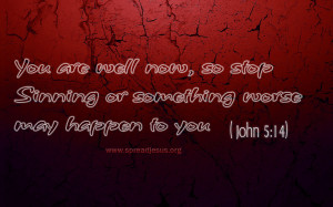 JOHN 5:14-Bible Quotes HD-WALLPAPERS DOWNLOAD You are well now,So stop ...
