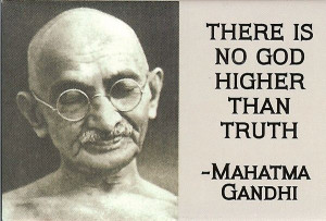 There is no god higher than truth. - Mahatma Gandhi | #Quotes # ...