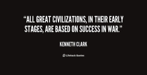 All great civilizations, in their early stages, are based on success ...