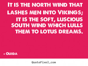 ... wind that lashes men into vikings;.. Ouida popular motivational quotes