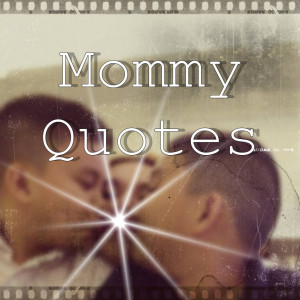 My 10 Best Mommy Quotes