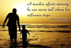 ... in each child's life. Teacher appreciation quote by Henry Adams