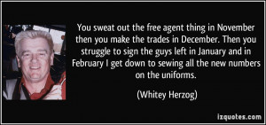 You sweat out the free agent thing in November then you make the ...